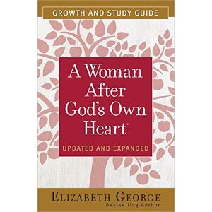 Elizabeth George A Woman After God's Own Heart Growth and Study Gui: Growth and Study Guide Elizabeth George A Woman After God's Own Heart Growth and Study Gui: Growth and Study Guide