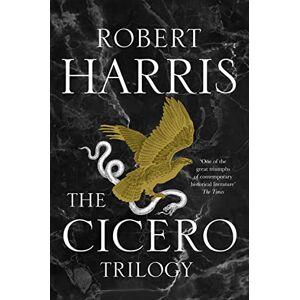 Harris, Robert The Cicero Trilogy: From the bestselling author of Conclave Harris, Robert The Cicero Trilogy: From the bestselling author of Conclave