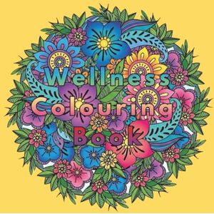 Taylor Wellness Colouring Book: Colour your way to Calm & Confidence Taylor Wellness Colouring Book: Colour your way to Calm & Confidence