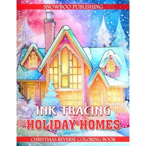 SnowBoo Publishing Ink Tracing Holiday Homes – Christmas Reverse Coloring Book: Trace Cozy Winter Houses, Cabins, And Festive Christmas Homes With A Black Pen For Relaxing Creative Joy And Peaceful Holiday Art SnowBoo Publishing Ink Tracing Holiday Homes – Christmas Reverse Coloring Book: Trace Cozy Winter Houses, Cabins, And Festive Christmas Homes With A Black Pen For Relaxing Creative Joy And Peaceful Holiday Art