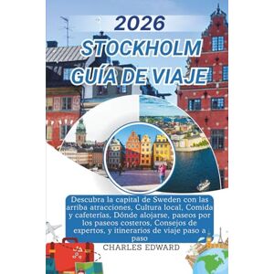 Edward, Charles STOCKHOLM GUÍA DE VIAJE 2026: Descubra la capital de Sweden con las arriba atracciones, Cultura local, Comida y cafeterías, Dónde alojarse, paseos por ... expertos, y itinerarios de viaje paso a paso Edward, Charles STOCKHOLM GUÍA DE VIAJE 2026: Descubra la capital de Sweden con las arriba atracciones, Cultura local, Comida y cafeterías, Dónde alojarse, paseos por ... expertos, y itinerarios de viaje paso a paso