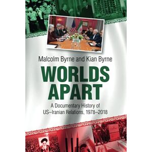 Byrne, Malcolm Worlds Apart: A Documentary History of US–Iranian Relations, 1978–2018 Byrne, Malcolm Worlds Apart: A Documentary History of US–Iranian Relations, 1978–2018