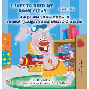 Admont, Shelley I Love to Keep My Room Clean (English Tamil Bilingual Book for Kids) (English Tamil Bilingual Collection) Admont, Shelley I Love to Keep My Room Clean (English Tamil Bilingual Book for Kids) (English Tamil Bilingual Collection)