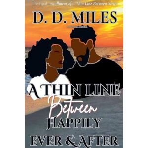 Miles, D D A Thin Line Between Happily Ever & After: 4 Miles, D D A Thin Line Between Happily Ever & After: 4