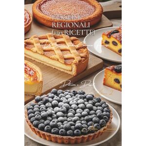 Beaulieu, Adrien L. Dessert Regionali (150 Ricette): Dolcezze e Dessert Volume Due Beaulieu, Adrien L. Dessert Regionali (150 Ricette): Dolcezze e Dessert Volume Due