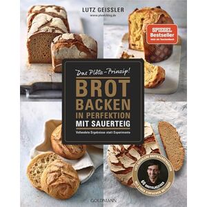 Geißler, Lutz Brot backen in Perfektion mit Sauerteig: Das Plötz-Prinzip! Vollendete Ergebnisse statt Experimente Lutz Geißlers Brotbacksensation mit einer einfachen Methode – 60 Brotklassiker Geißler, Lutz Brot backen in Perfektion mit Sauerteig: Das Plötz-Prinzip! Vollendete Ergebnisse statt Experimente Lutz Geißlers Brotbacksensation mit einer einfachen Methode – 60 Brotklassiker