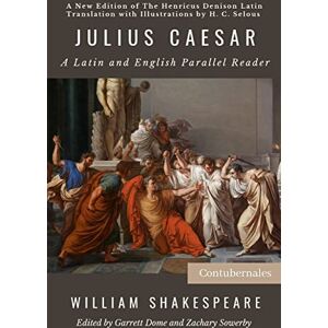 Shakespeare, William Julius Caesar: A Latin and English Parallel Reader Shakespeare, William Julius Caesar: A Latin and English Parallel Reader
