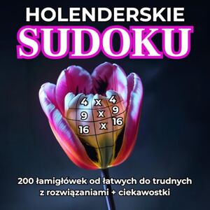WIDZU Holenderskie Sudoku: 4x4, 9x9, 16x16, 200 łąmigłówek od łatwych do trudnych z rozwiązaniami + ciekawostki. Dla dorosłych i seniorów. Duża czcionka. ... logiczne myślenie, koncentracja, relaks. WIDZU Holenderskie Sudoku: 4x4, 9x9, 16x16, 200 łąmigłówek od łatwych do trudnych z rozwiązaniami + ciekawostki. Dla dorosłych i seniorów. Duża czcionka. ... logiczne myślenie, koncentracja, relaks.