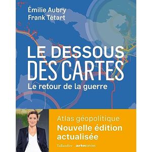Aubry, Emilie Le dessous des cartes Le retour de la guerre: Atlas géopolitique Aubry, Emilie Le dessous des cartes Le retour de la guerre: Atlas géopolitique