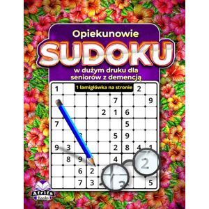 Manu, Edward Afrifa Opiekunowie Sudoku w dużym druku dla seniorów z demencją: 1 łamigłówka na stronie dla łatwego czytania i relaksującego ćwiczenia umysłowego: Gry matematyczne dla osób słabowidzących Manu, Edward Afrifa Opiekunowie Sudoku w dużym druku dla seniorów z demencją: 1 łamigłówka na stronie dla łatwego czytania i relaksującego ćwiczenia umysłowego: Gry matematyczne dla osób słabowidzących