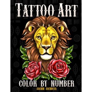 Sachdeva, Sachin Tattoo Art Color by Number: Modern and Vintage Tattoos Coloring Book for Adults with Animals, Flowers, Fantasy, Sea Creatures and Skull for Stress ... (Color by Number Coloring Book for Adults) Sachdeva, Sachin Tattoo Art Color by Number: Modern and Vintage Tattoos Coloring Book for Adults with Animals, Flowers, Fantasy, Sea Creatures and Skull for Stress ... (Color by Number Coloring Book for Adults)