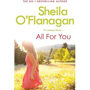 O'Flanagan, Sheila All For You: An irresistible summer read by the #1 bestselling author! O'Flanagan, Sheila All For You: An irresistible summer read by the #1 bestselling author!