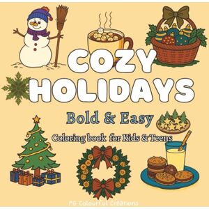 Colourful Creations, PG Cozy Holidays – Bold & Easy: Simple & Fun Christmas Coloring Book for Kids & Teens Easy-to-Color Festive Scenes, Santa, Gifts, Cookies & More! (Bold & Easy Coloring Fun) Colourful Creations, PG Cozy Holidays – Bold & Easy: Simple & Fun Christmas Coloring Book for Kids & Teens Easy-to-Color Festive Scenes, Santa, Gifts, Cookies & More! (Bold & Easy Coloring Fun)