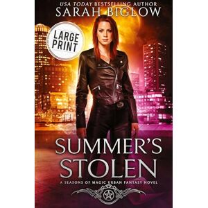 Biglow, Sarah Summer's Stolen: A Large Print Supernatural Law Enforcement Urban Fantasy: 2 (Seasons of Magic) Biglow, Sarah Summer's Stolen: A Large Print Supernatural Law Enforcement Urban Fantasy: 2 (Seasons of Magic)