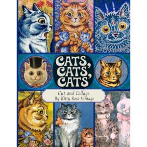 Vintage, Kitty Rose Cats, Cats, Cats: Cut and Collage for Junk Journals, Decoupage, Scrapbooking And Paper Craft Vintage, Kitty Rose Cats, Cats, Cats: Cut and Collage for Junk Journals, Decoupage, Scrapbooking And Paper Craft