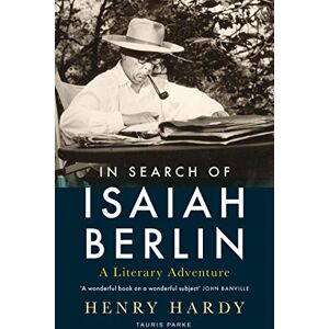 Hardy, Henry In Search of Isaiah Berlin: A Literary Adventure Hardy, Henry In Search of Isaiah Berlin: A Literary Adventure