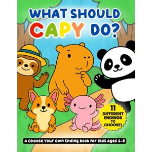 Books, Zoolandia What Should Capy Do? A Choose Your Own Ending Capybara Book for Kids: Pick Your Path and Learn About the Power to Choose and Natural Consequences Books, Zoolandia What Should Capy Do? A Choose Your Own Ending Capybara Book for Kids: Pick Your Path and Learn About the Power to Choose and Natural Consequences