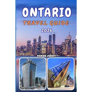 JERRY, DEREK ONTARIO TRAVEL GUIDE 2026: Discover Ontario’s Hidden Gems with Expert Travel Tips, Scenic Routes, and Cultural Hotspots for Every Traveler JERRY, DEREK ONTARIO TRAVEL GUIDE 2026: Discover Ontario’s Hidden Gems with Expert Travel Tips, Scenic Routes, and Cultural Hotspots for Every Traveler
