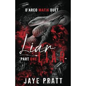 Pratt, Jaye Liar Liar Part One: A Dark Why Choose Mafia Romance (D'Arco Mafia Duet) Pratt, Jaye Liar Liar Part One: A Dark Why Choose Mafia Romance (D'Arco Mafia Duet)