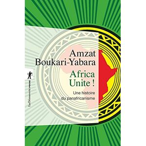 Boukari-Yabara, Amzat Africa Unite ! (Poche / Essais): Une histoire du panafricanisme Boukari-Yabara, Amzat Africa Unite ! (Poche / Essais): Une histoire du panafricanisme