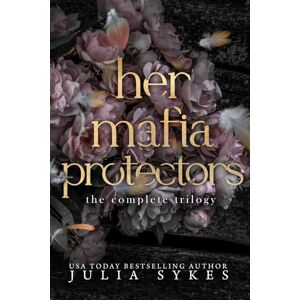 Sykes, Julia Her Mafia Protectors Sykes, Julia Her Mafia Protectors