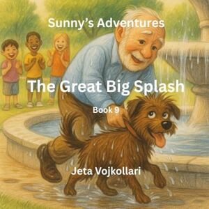 Vojkollari, Jeta The Great Big Splash: Book 9 (Sunny's Adventures) Vojkollari, Jeta The Great Big Splash: Book 9 (Sunny's Adventures)