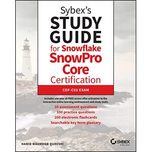 Qureshi, Hamid Mahmood Sybex's Study Guide for Snowflake SnowPro Core Certification: COF-C02 Exam Qureshi, Hamid Mahmood Sybex's Study Guide for Snowflake SnowPro Core Certification: COF-C02 Exam