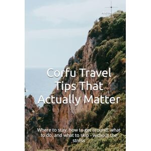 Roach, Mr Andrtew Corfu Travel Tips That Actually Matter: Where to stay, how to get around, what to do, and what to skip without the stress (The Corfu Playbook: Travel Guides That Work) Roach, Mr Andrtew Corfu Travel Tips That Actually Matter: Where to stay, how to get around, what to do, and what to skip without the stress (The Corfu Playbook: Travel Guides That Work)