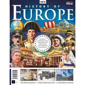 Future Publishing Ltd All About History History of Europe: Journey Through the Triumphs & Struggles that Shaped a Continent / The Renaissance / War & Revolution / European ... and Engaging Guide to European History Future Publishing Ltd All About History History of Europe: Journey Through the Triumphs & Struggles that Shaped a Continent / The Renaissance / War & Revolution / European ... and Engaging Guide to European History