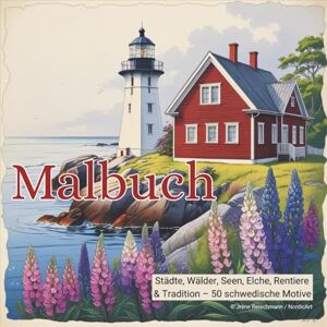 Reischmann, Jrène Malbuch mit schwedischen Landschaften, Tieren und Sehenswürdigkeiten: für Jugendliche und Erwachsene, mit 50 Motiven Reischmann, Jrène Malbuch mit schwedischen Landschaften, Tieren und Sehenswürdigkeiten: für Jugendliche und Erwachsene, mit 50 Motiven