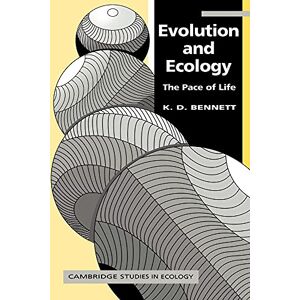 Bennett, K. D. Evolution and Ecology: Pace of Life: The Pace of Life (Cambridge Studies in Ecology) Bennett, K. D. Evolution and Ecology: Pace of Life: The Pace of Life (Cambridge Studies in Ecology)
