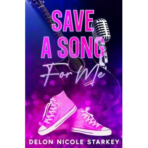 Starkey, Delon Nicole Save a Song for Me Starkey, Delon Nicole Save a Song for Me