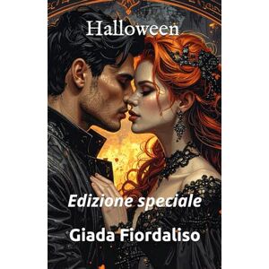 Fiordaliso, Giada Halloween romanzo breve edizione speciale con sfondi interni in bianco e nero raffiguranti un bacio tra i protagonisti e copertina con Aly e Dan: Edizione speciale Fiordaliso, Giada Halloween romanzo breve edizione speciale con sfondi interni in bianco e nero raffiguranti un bacio tra i protagonisti e copertina con Aly e Dan: Edizione speciale