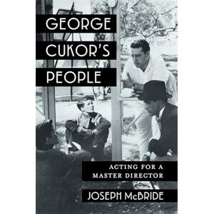 McBride, Joseph George Cukor's People: Acting for a Master Director (Film and Culture Series) McBride, Joseph George Cukor's People: Acting for a Master Director (Film and Culture Series)