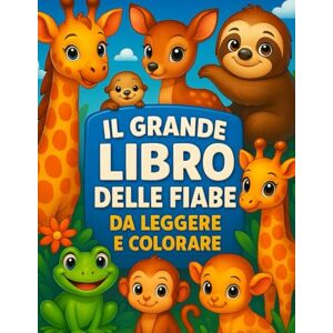 Bloom, Bella Il grande libro delle favole da leggere e colorare.: Libro da colorare e leggere per bambini dai 3 ai 7 anni Bloom, Bella Il grande libro delle favole da leggere e colorare.: Libro da colorare e leggere per bambini dai 3 ai 7 anni