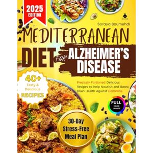 Boumehdi RD LDN, Soraya Y. Mediterranean Diet Cookbook For Alzheimer's Disease 2025: Precisely Portioned Delicious Recipes to help Nourish and Boost Brain Health Against ... meal plan Complete Shopping list. Boumehdi RD LDN, Soraya Y. Mediterranean Diet Cookbook For Alzheimer's Disease 2025: Precisely Portioned Delicious Recipes to help Nourish and Boost Brain Health Against ... meal plan Complete Shopping list.
