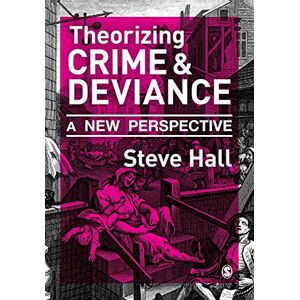 Hall, Steve Theorizing Crime and Deviance: A New Perspective Hall, Steve Theorizing Crime and Deviance: A New Perspective