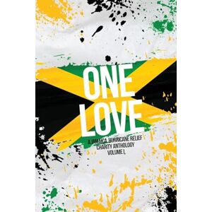 McNamee, Gwyn One Love: A Jamaica Hurricane Relief Anthology Volume 1 (Celebrating One Love) McNamee, Gwyn One Love: A Jamaica Hurricane Relief Anthology Volume 1 (Celebrating One Love)