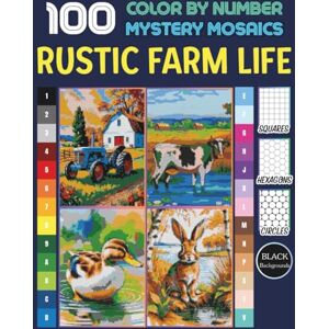 Grubbs, Michael 100 Pages of Rustic Farm Life Color by Number for Adults: Mystery Pixel Art Coloring with Country Animals & Barn Scenes Grubbs, Michael 100 Pages of Rustic Farm Life Color by Number for Adults: Mystery Pixel Art Coloring with Country Animals & Barn Scenes