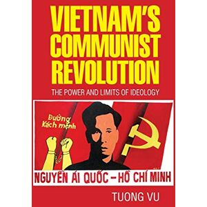 Vietnam's Communist Revolution: The Power and Limits of Ideology (Cambridge Studies in US Foreign Relations) Vietnam's Communist Revolution: The Power and Limits of Ideology (Cambridge Studies in US Foreign Relations)