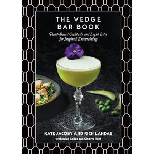 Landau, Rich The Vedge Bar Book: Plant-Based Cocktails and Light Bites for Inspired Entertaining Landau, Rich The Vedge Bar Book: Plant-Based Cocktails and Light Bites for Inspired Entertaining