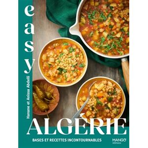 Abdelli - Tancrede, Hanane Easy Algérie : bases et recettes incontournables: Les meilleures recettes de mon pays Abdelli - Tancrede, Hanane Easy Algérie : bases et recettes incontournables: Les meilleures recettes de mon pays