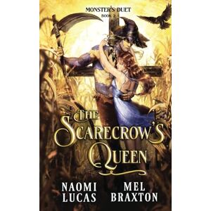 Braxton, Mel The Scarecrow's Queen: A Monster Romance Braxton, Mel The Scarecrow's Queen: A Monster Romance