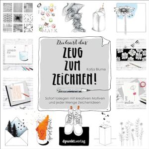 Blume, Katja Du hast das Zeug zum Zeichnen!: Sofort loslegen mit kreativen Motiven und jeder Menge Zeichenideen Blume, Katja Du hast das Zeug zum Zeichnen!: Sofort loslegen mit kreativen Motiven und jeder Menge Zeichenideen