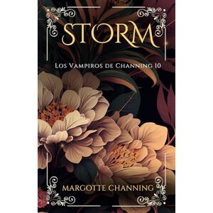 Channing, Margotte STORM: Una Historia Romántica de Vampiros en la época Victoriana (Los Vampiros de Channing nº 10): Una Historia Romántica de Vampiros en la época Victoriana (Los Vampiros de Channing n° 10) Channing, Margotte STORM: Una Historia Romántica de Vampiros en la época Victoriana (Los Vampiros de Channing nº 10): Una Historia Romántica de Vampiros en la época Victoriana (Los Vampiros de Channing n° 10)