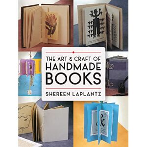 LaPlantz, Shereen The Art and Craft of Handmade Books: Revised and Updated (Dover Crafts: Book Binding & Printing) LaPlantz, Shereen The Art and Craft of Handmade Books: Revised and Updated (Dover Crafts: Book Binding & Printing)
