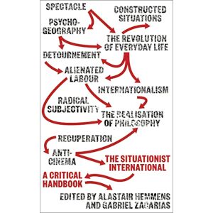The Situationist International: A Critical Handbook The Situationist International: A Critical Handbook