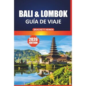 Heinen, Brackett Guía de viaje de Bali y Lombok 2026: Su manual definitivo para playas escondidas, conocimientos culturales, actividades de aventura, comida local y ... viaje para la isla paradisíaca de Indonesia Heinen, Brackett Guía de viaje de Bali y Lombok 2026: Su manual definitivo para playas escondidas, conocimientos culturales, actividades de aventura, comida local y ... viaje para la isla paradisíaca de Indonesia