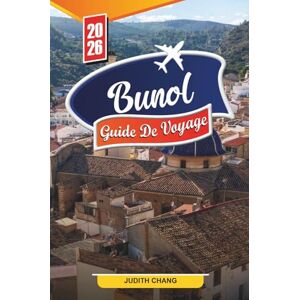 CHANG, JUDITH Buñol Guide de voyage 2026: Découvrez des trésors cachés, des monuments historiques, des conseils de voyage et des expériences de vacances inoubliables. CHANG, JUDITH Buñol Guide de voyage 2026: Découvrez des trésors cachés, des monuments historiques, des conseils de voyage et des expériences de vacances inoubliables.