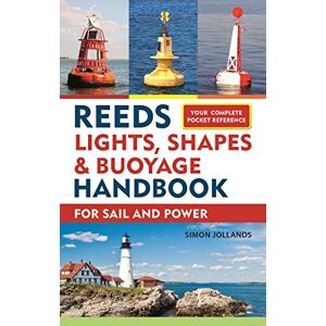 Simon Jollands Reeds Lights, Shapes and Buoyage Handbook: For Sail and Power (Reeds Handbooks) Simon Jollands Reeds Lights, Shapes and Buoyage Handbook: For Sail and Power (Reeds Handbooks)